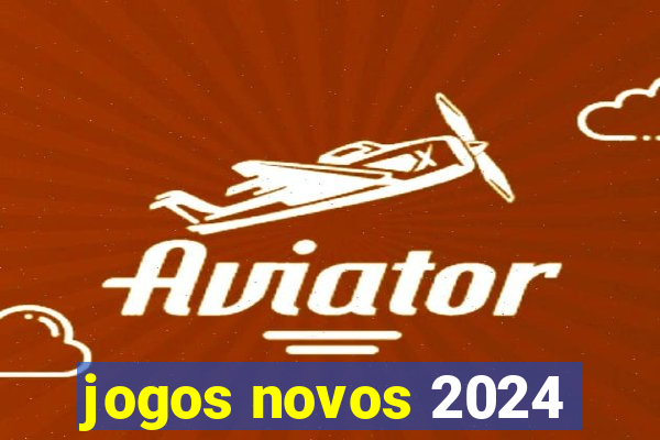 jogos novos 2024